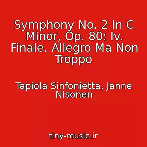 کاور آهنگ Symphony No. 2 In C Minor, Op. 80: Iv. Finale. Allegro Ma Non Troppo از Tapiola Sinfonietta, Janne Nisonen