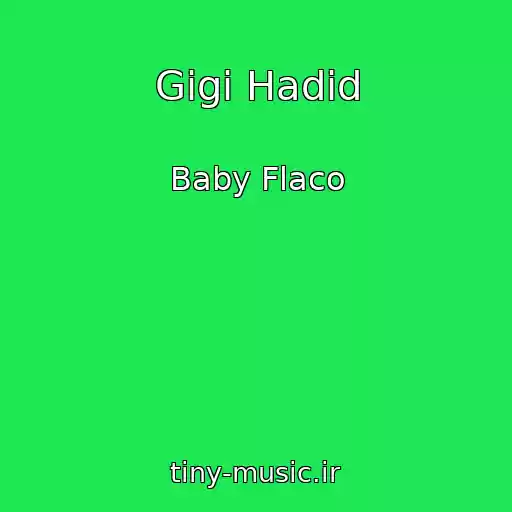 کاور آهنگ Gigi Hadid از Baby Flaco