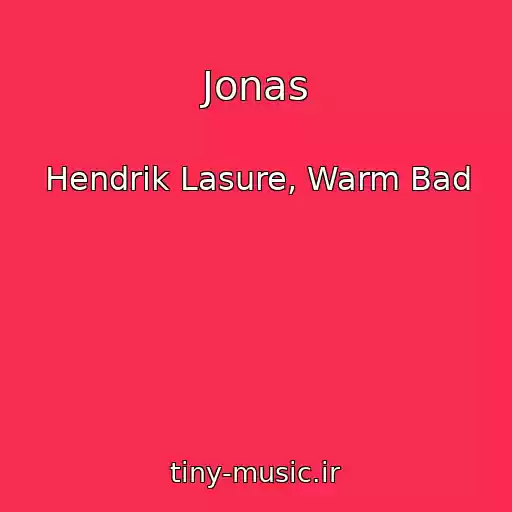 کاور آهنگ Jonas از Hendrik Lasure, Warm Bad