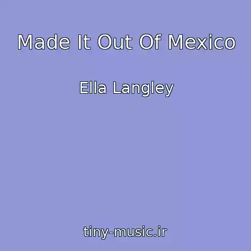 کاور آهنگ Made It Out Of Mexico از Ella Langley
