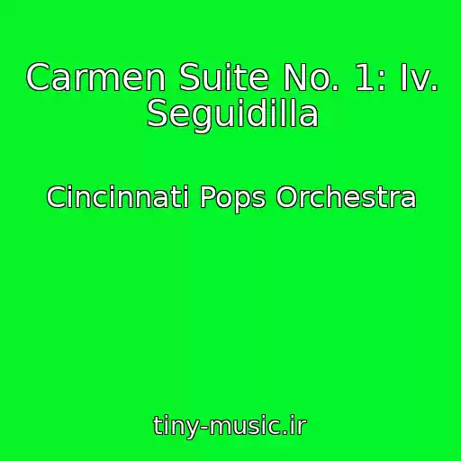 کاور آهنگ Carmen Suite No. 1: Iv. Seguidilla از Cincinnati Pops Orchestra