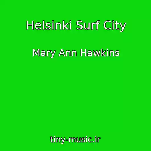کاور آهنگ Helsinki Surf City از Mary Ann Hawkins