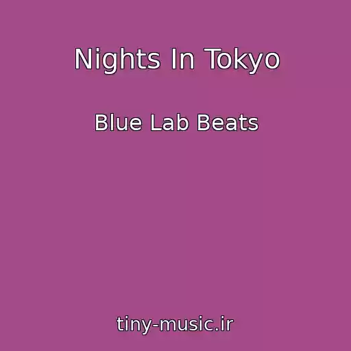 کاور آهنگ Nights In Tokyo از Blue Lab Beats