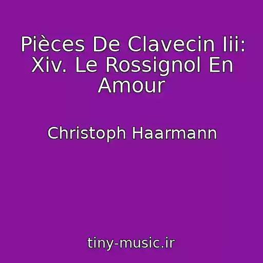 کاور آهنگ Pièces De Clavecin Iii: Xiv. Le Rossignol En Amour از Christoph Haarmann