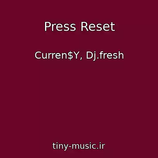 کاور آهنگ Press Reset از Curren$Y, Dj.fresh