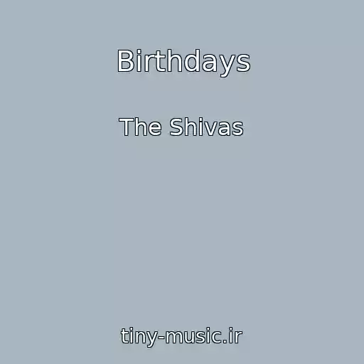 کاور آهنگ Birthdays از The Shivas