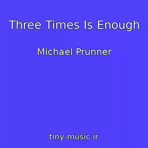 کاور آهنگ Three Times Is Enough از Michael Prunner