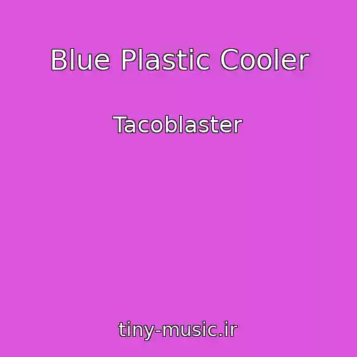 کاور آهنگ Blue Plastic Cooler از Tacoblaster