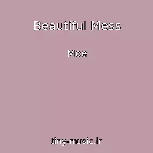 کاور آهنگ Beautiful Mess از Moe