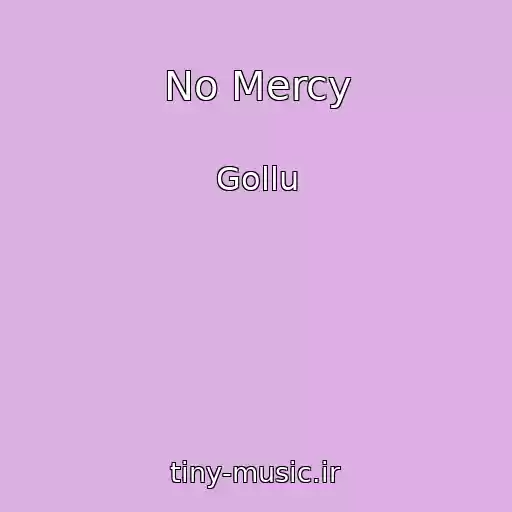 کاور آهنگ No Mercy از Gollu