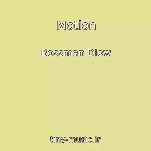 کاور آهنگ Motion از Bossman Dlow