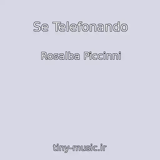 کاور آهنگ Se Telefonando از Rosalba Piccinni