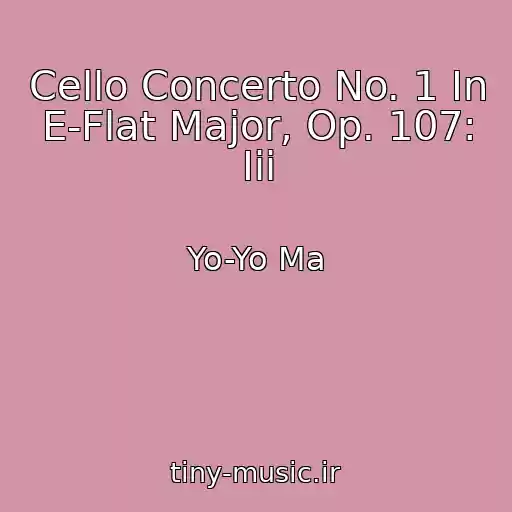 کاور آهنگ Cello Concerto No. 1 In E-Flat Major, Op. 107: Iii از Yo-Yo Ma