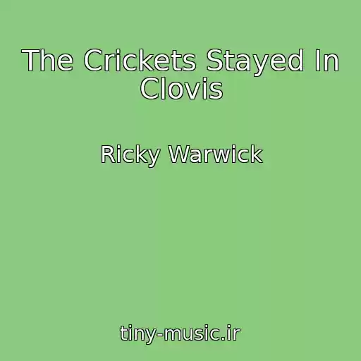 کاور آهنگ The Crickets Stayed In Clovis از Ricky Warwick