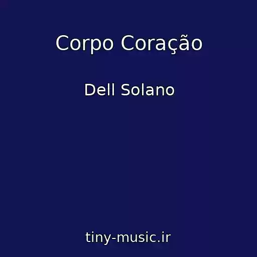 کاور آهنگ Corpo Coração از Dell Solano