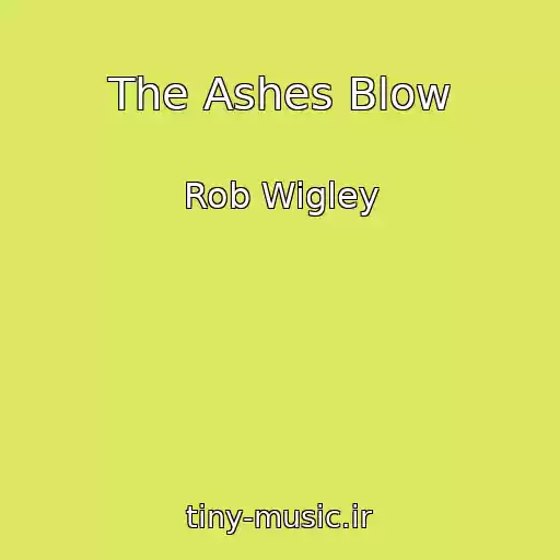 کاور آهنگ The Ashes Blow از Rob Wigley