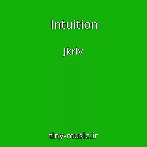 کاور آهنگ Intuition از Jkriv
