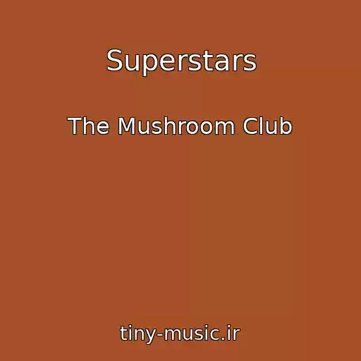 کاور آهنگ Superstars از The Mushroom Club