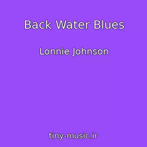 کاور آهنگ Back Water Blues از Lonnie Johnson