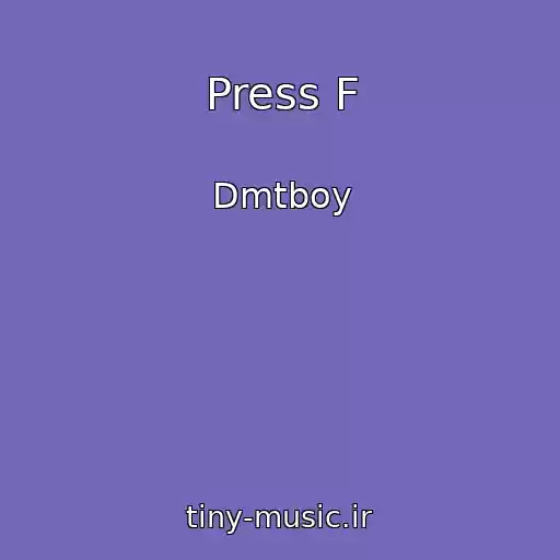 کاور آهنگ Press F از Dmtboy