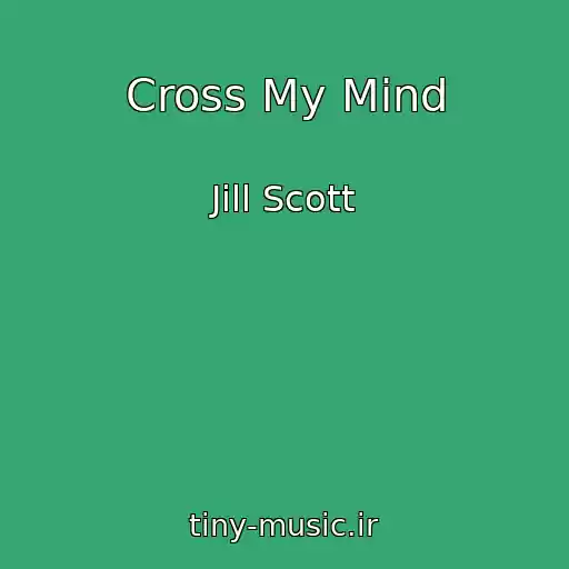 کاور آهنگ Cross My Mind از Jill Scott