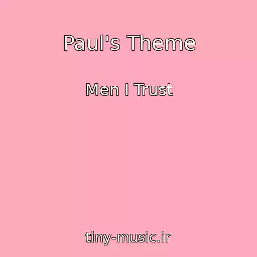 کاور آهنگ Paul's Theme از Men I Trust