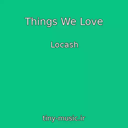 کاور آهنگ Things We Love از Locash