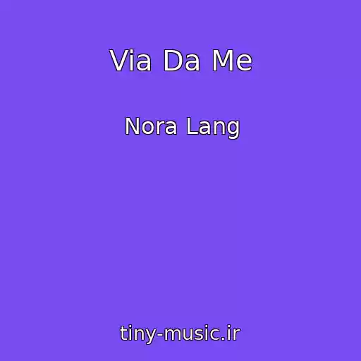 کاور آهنگ Via Da Me از Nora Lang
