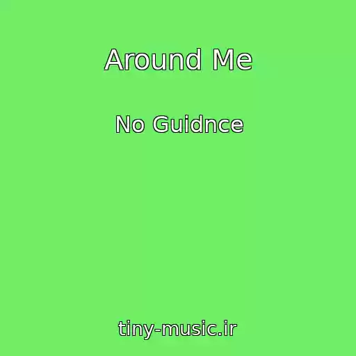 کاور آهنگ Around Me از No Guidnce