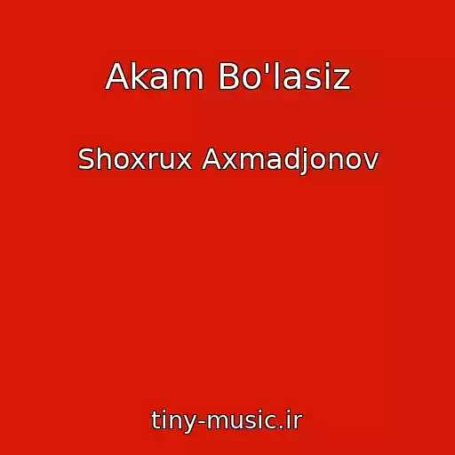 کاور آهنگ Akam Bo'lasiz از Shoxrux Axmadjonov