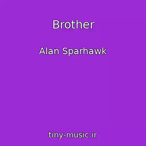 کاور آهنگ Brother از Alan Sparhawk
