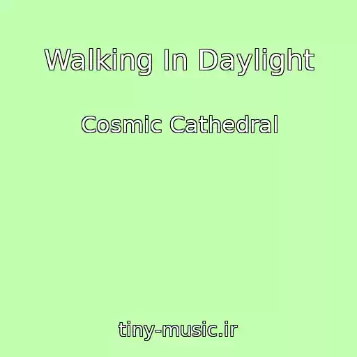 کاور آهنگ Walking In Daylight از Cosmic Cathedral