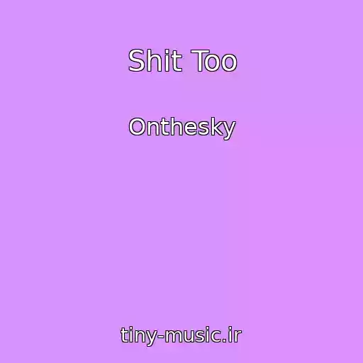 کاور آهنگ Shit Too از Onthesky