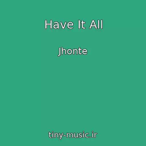 کاور آهنگ Have It All از Jhonte
