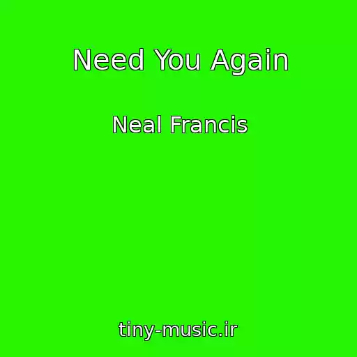 کاور آهنگ Need You Again از Neal Francis