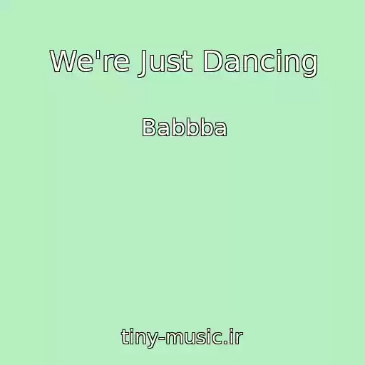 کاور آهنگ We're Just Dancing از Babbba