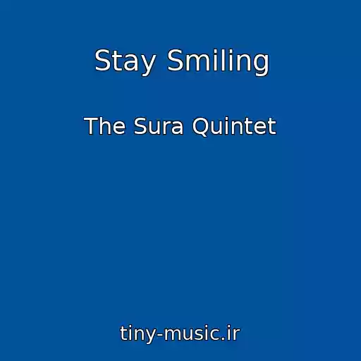 کاور آهنگ Stay Smiling از The Sura Quintet