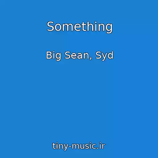 کاور آهنگ Something از Big Sean, Syd