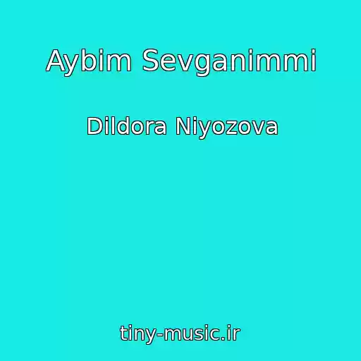 کاور آهنگ Aybim Sevganimmi از Dildora Niyozova