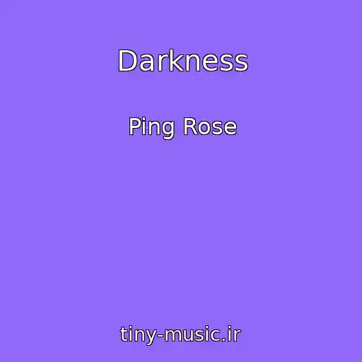 کاور آهنگ Darkness از Ping Rose