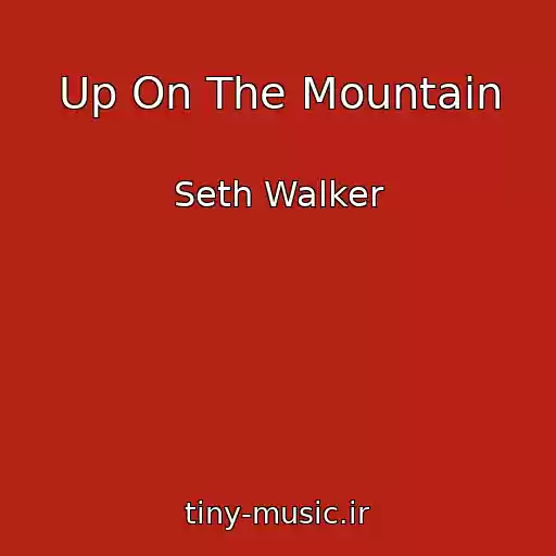 کاور آهنگ Up On The Mountain از Seth Walker