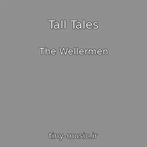 کاور آهنگ Tall Tales از The Wellermen
