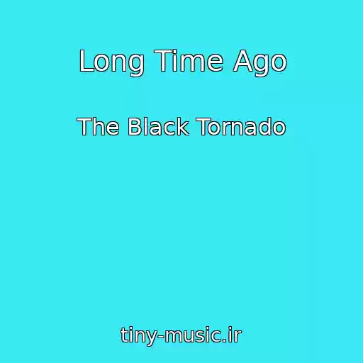 کاور آهنگ Long Time Ago از The Black Tornado