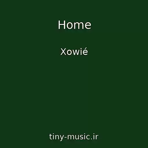 کاور آهنگ Home از Xowié
