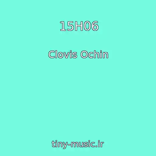کاور آهنگ 15H06 از Clovis Ochin