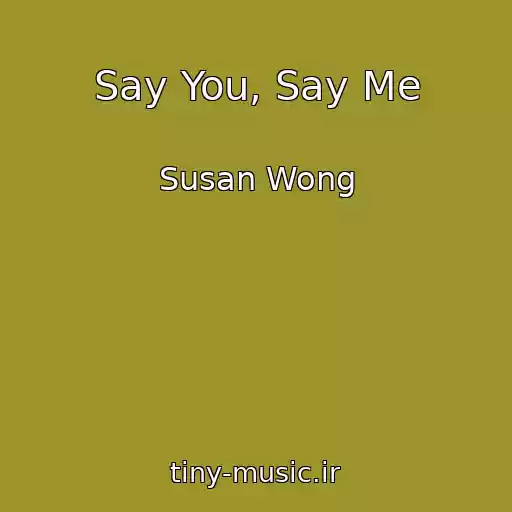 کاور آهنگ Say You, Say Me از Susan Wong