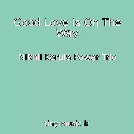 کاور آهنگ Good Love Is On The Way از Nikhil Korula Power Trio