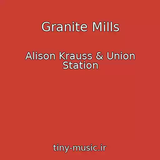 کاور آهنگ Granite Mills از Alison Krauss & Union Station