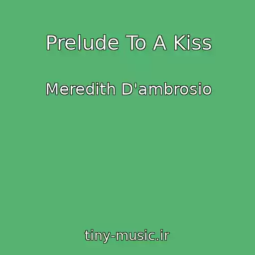 کاور آهنگ Prelude To A Kiss از Meredith D'ambrosio