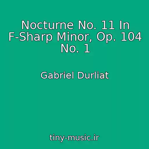 کاور آهنگ Nocturne No. 11 In F-Sharp Minor, Op. 104 No. 1 از Gabriel Durliat